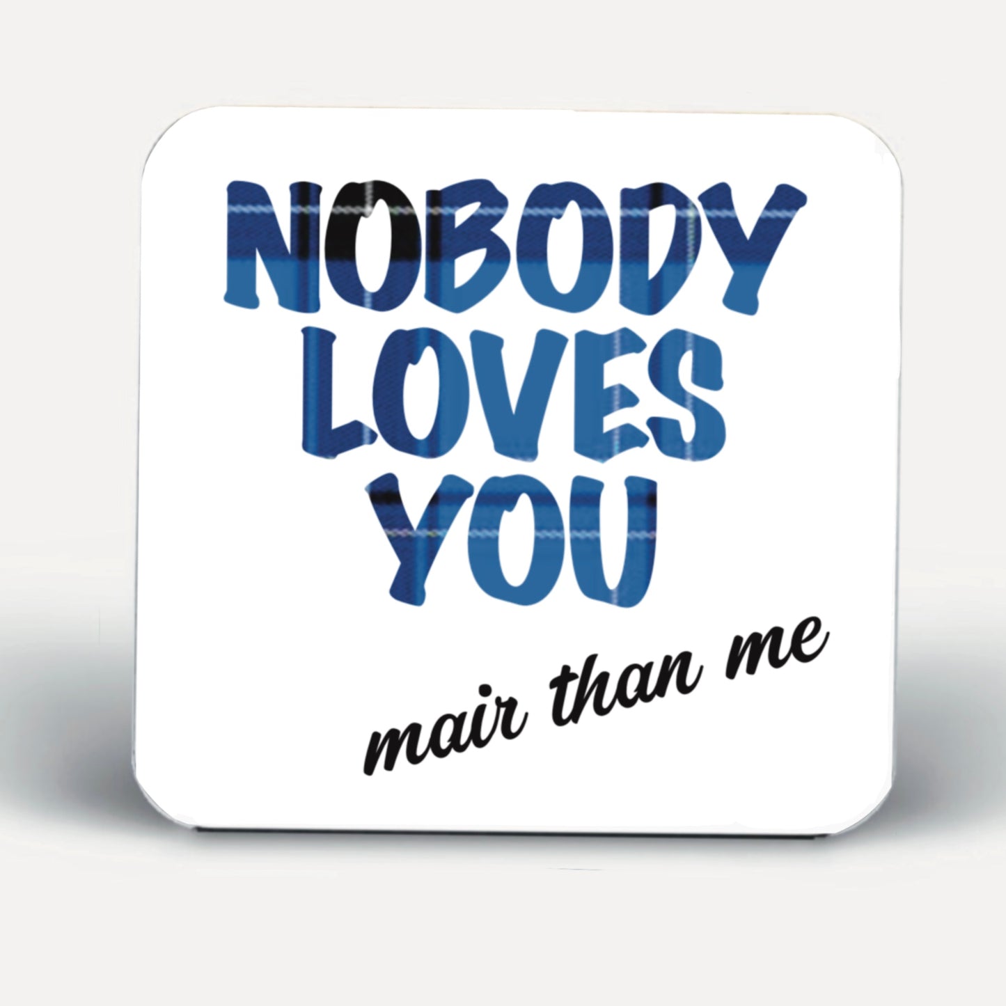 Blue tartan Coasters nobody loves you