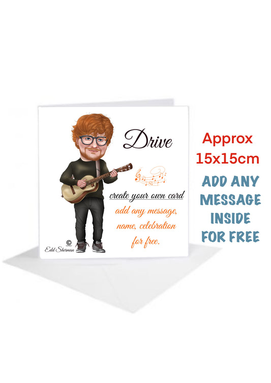 Edd Sheeran Celebration Cards Create Your own with your favourite song Drive