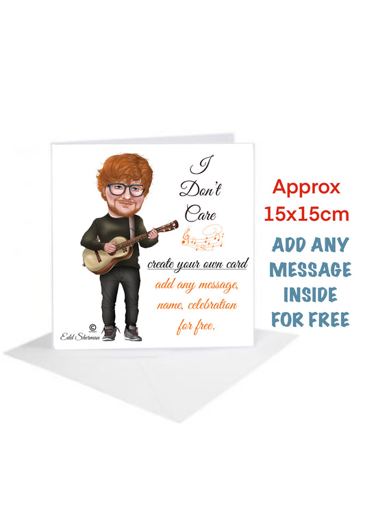 Edd Sheeran Celebration Cards Create Your own with your favourite song I Don’t Care